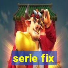 serie fix